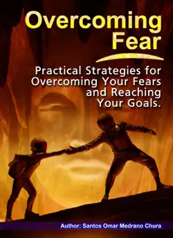 overcoming fear. practical strategies for overcoming your fears and reaching your goals. book cover image