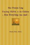 Max Freedom Long Teaching HUNA to the Children- How Everything was made - synopsis, comments
