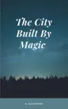 City Built by Magic synopsis, comments