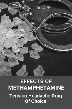 effects of methamphetamine: tension headache drug of choice book cover image