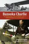 Bazooka Charlie synopsis, comments