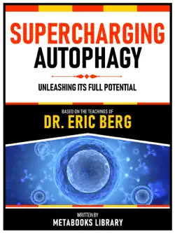 supercharging autophagy - based on the teachings of dr. eric berg imagen de la portada del libro