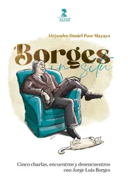 borges in situ, cinco charlas, encuentros y desencuentros con jorge luis borges book cover image