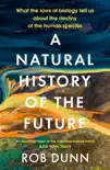 A Natural History of the Future sinopsis y comentarios