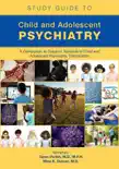 Study Guide to Child and Adolescent Psychiatry synopsis, comments