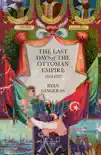 The Last Days of the Ottoman Empire synopsis, comments