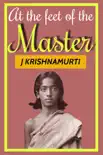 At the Feet of the Master By J Krishnamurti synopsis, comments