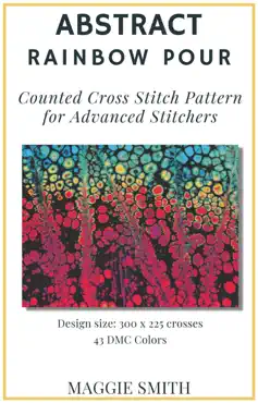 abstract rainbow pour counted cross stitch pattern for advanced stitchers book cover image