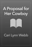A Proposal for Her Cowboy synopsis, comments