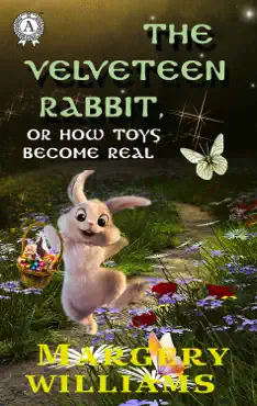 the velveteen rabbit, or how toys become real imagen de la portada del libro