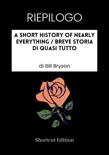RIEPILOGO - A Short History Of Nearly Everything / Breve storia di quasi tutto di Bill Bryson sinopsis y comentarios