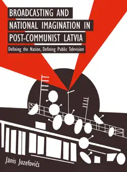 broadcasting and national imagination in post-communist latvia book cover image