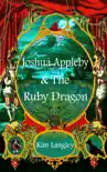 Joshua Appleby and the ruby dragon synopsis, comments