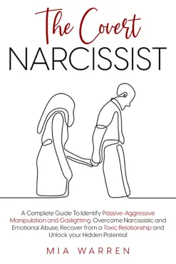 the covert narcissist: a complete guide to identify passive-aggressive manipulation and gaslighting. overcome narcissistic and emotional abuse, recover from a toxic relationship book cover image