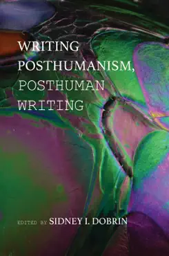 writing posthumanism, posthuman writing book cover image