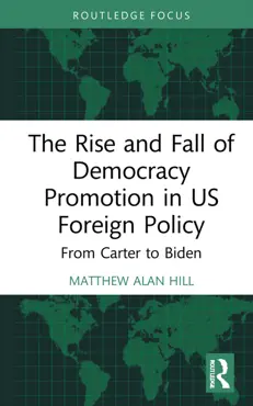 the rise and fall of democracy promotion in us foreign policy book cover image