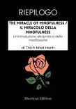 RIEPILOGO - The Miracle Of Mindfulness / Il miracolo della mindfulness: Un'introduzione alla pratica della meditazione di Thich Nhat Hanh sinopsis y comentarios