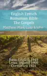 English French Romanian Bible - The Gospels - Matthew, Mark, Luke & John sinopsis y comentarios