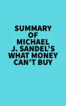 Summary of Michael J. Sandel's What Money Can't Buy sinopsis y comentarios