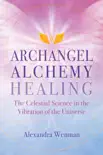 Archangel Alchemy Healing synopsis, comments