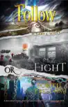 Follow, Fight, Or Forfeit Freedom synopsis, comments