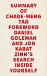 Summary of Chade-Meng Tan Foreword Daniel Goleman and Jon Kabat Zinn's Search Inside Yourself sinopsis y comentarios