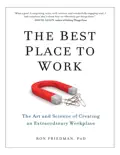 The Best Place to Work: The Art and Science of Creating an Extraordinary Workplace book summary, reviews and download