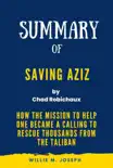 Summary of Saving Aziz By Chad Robichaux: How the Mission to Help One Became a Calling to Rescue Thousands from the Taliban sinopsis y comentarios