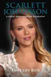 Scarlett Johansson A Short Unauthorized Biography sinopsis y comentarios