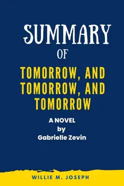 summary of tomorrow, and tomorrow, and tomorrow a novel by gabrielle zevin book cover image