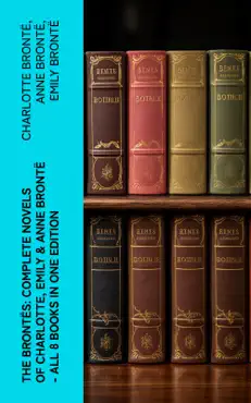 the brontës: complete novels of charlotte, emily & anne brontë - all 8 books in one edition imagen de la portada del libro