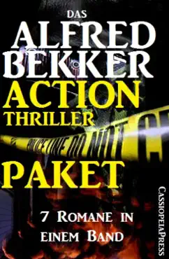 das alfred bekker action thriller paket: 7 romane in einem band imagen de la portada del libro