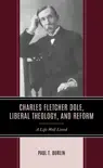 Charles Fletcher Dole, Liberal Theology, and Reform synopsis, comments