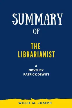 summary of the librarianist a novel by patrick dewitt imagen de la portada del libro