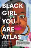 Black Girl You Are Atlas synopsis, comments