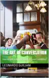 The Art of Conversation How to Talk to Anyone with Ease and Confidence synopsis, comments