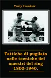 Tattiche di pugilato nelle tecniche dei maestri del ring 1800-1940. sinopsis y comentarios