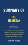 Summary of The Big Break by Ben Terris: The Gamblers, Party Animals, and True Believers Trying to Win in Washington While America Loses Its Mind sinopsis y comentarios