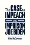 The Case to Impeach and Imprison Joe Biden synopsis, comments