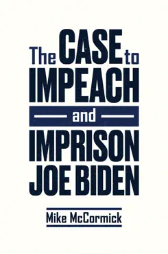 the case to impeach and imprison joe biden book cover image
