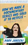 How We Made A Documentary Series And Sold It to Netflix reviews