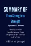Summay of From Strength to Strength By Arthur C. Brooks : Finding Success, Happiness, and Deep Purpose in the Second Half of Life e-book