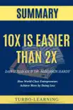 10X Is Easier Than 2X by Dan Sullivan & Dr. Benjamin Hardy Summary sinopsis y comentarios