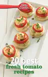 Betty Crocker 20 Best Fresh Tomato Recipes synopsis, comments