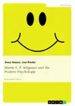 Martin E. P. Seligman und die Positive Psychologie synopsis, comments