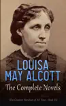 Louisa May Alcott: The Complete Novels (The Greatest Novelists of All Time – Book 15) sinopsis y comentarios