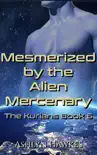 Mesmerized by the Alien Mercenary synopsis, comments