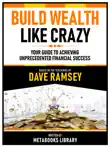 Build Wealth Like Crazy - Based On The Teachings Of Dave Ramsey sinopsis y comentarios