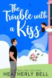 The Trouble with a Kiss synopsis, comments