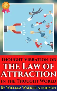 thought vibration or the law of attraction in the thought world by william walker atkinson book cover image